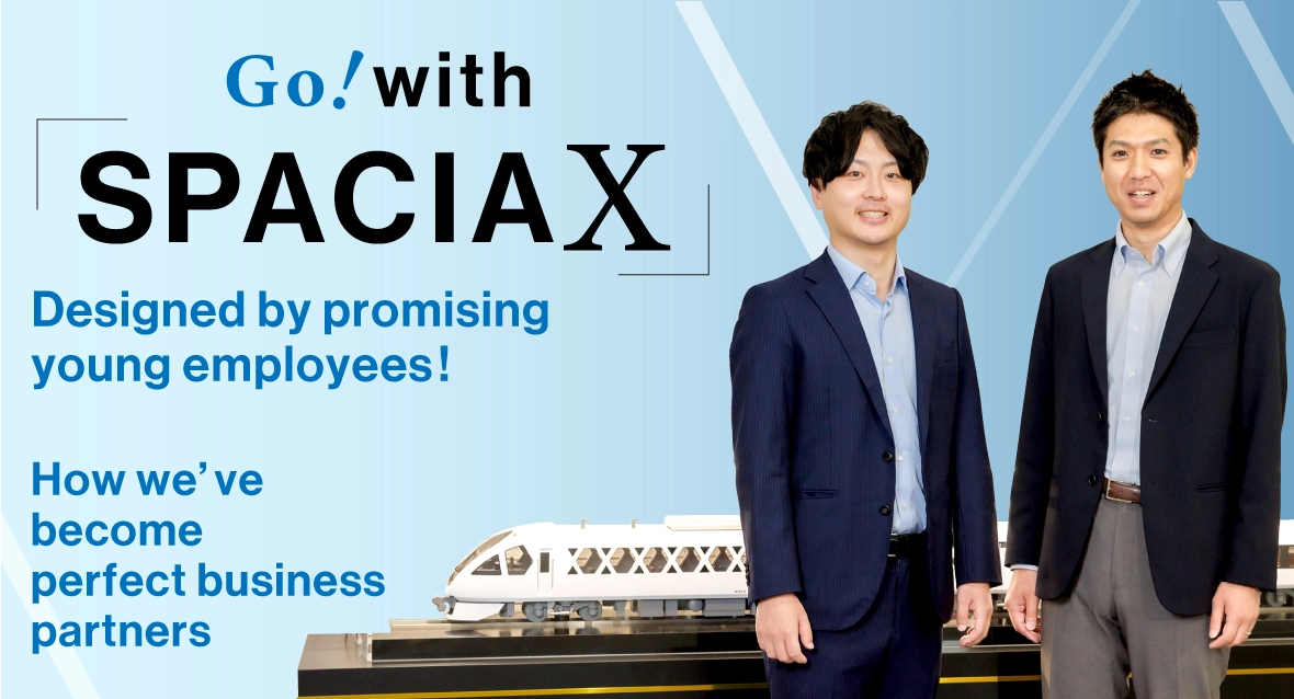 Go with &ldquo;SPACIA X&rdquo;! Designed by promising young employees! &mdash; How we&rsquo;ve become perfect business partners